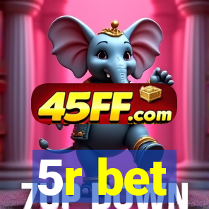 5r bet